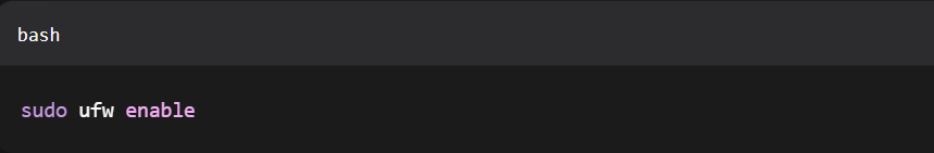   sudo ufw enable