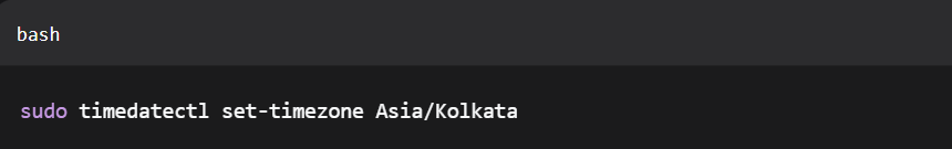 sudo timedatectl set-timezone Asia/Kolkata