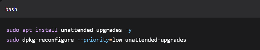 sudo apt install unattended-upgrades -y

sudo dpkg-reconfigure --priority=low unattended-upgrades