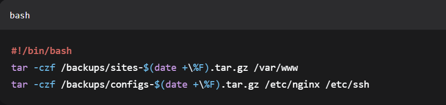 #!/bin/bash

tar -czf /backups/sites-$(date +\%F).tar.gz /var/www

tar -czf /backups/configs-$(date +\%F).tar.gz /etc/nginx /etc/ssh